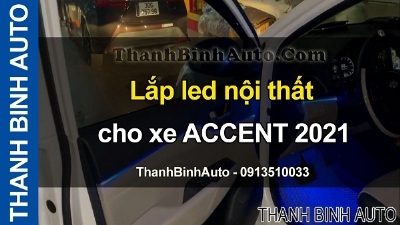 Video Lắp led nội thất cho xe ACCENT 2021 tại ThanhBinhAuto